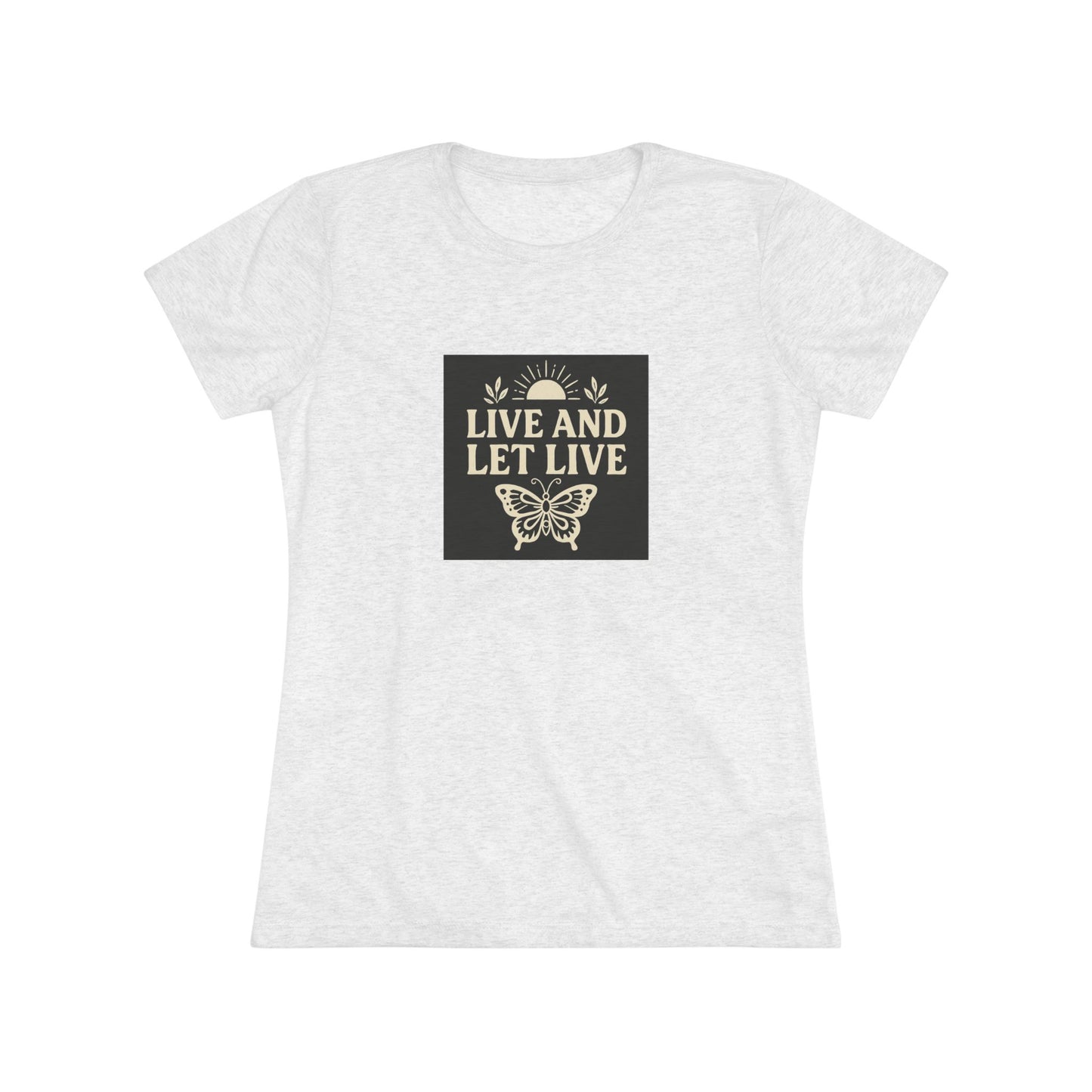 Women's Triblend Tee - Live and Let Live Shirt, Inspirational Tee, Nature Lover Gift, Positive Vibes T-Shirt, Eco-Friendly Apparel