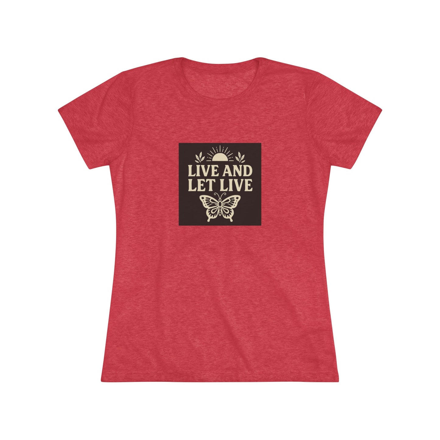 Women's Triblend Tee - Live and Let Live Shirt, Inspirational Tee, Nature Lover Gift, Positive Vibes T-Shirt, Eco-Friendly Apparel