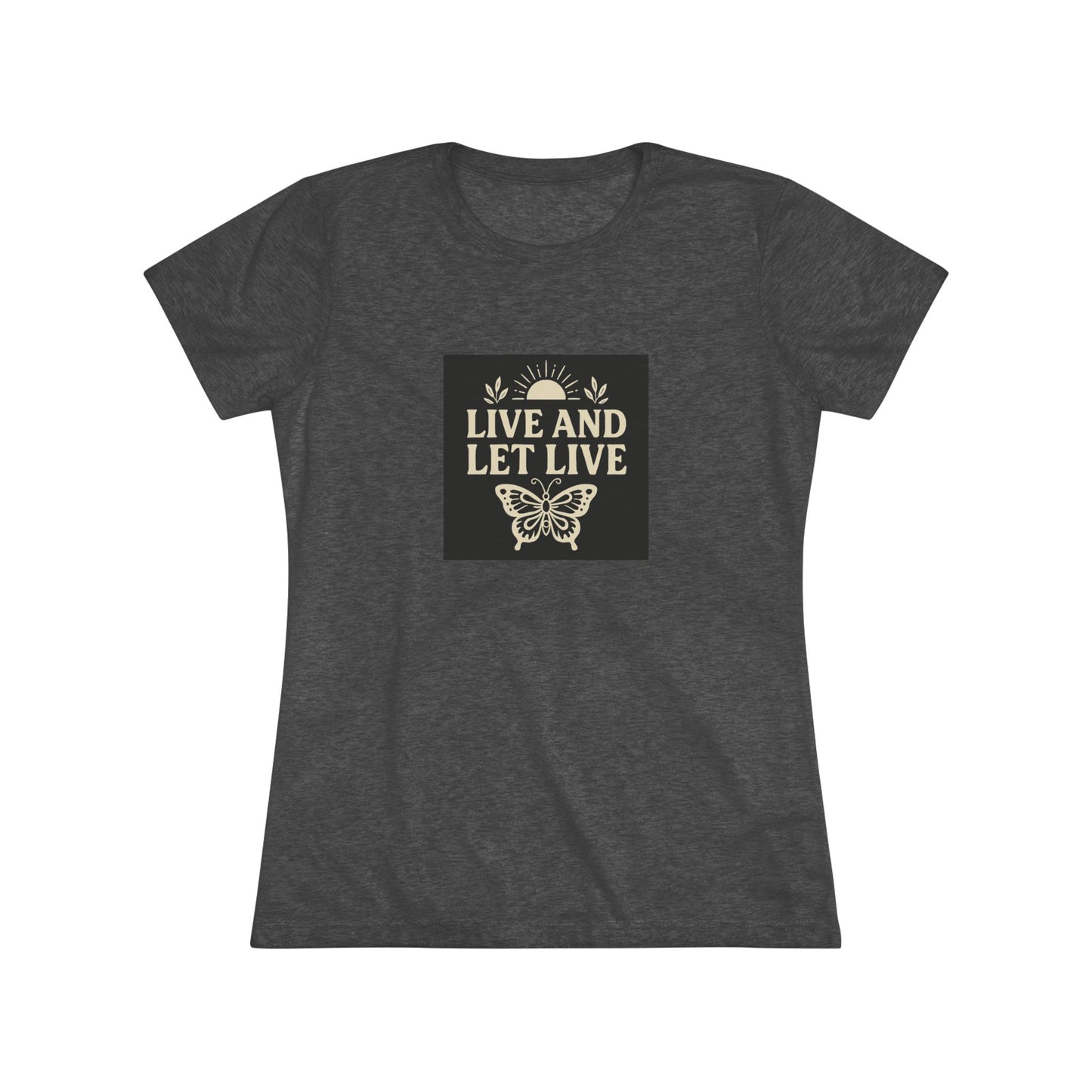 Women's Triblend Tee - Live and Let Live Shirt, Inspirational Tee, Nature Lover Gift, Positive Vibes T-Shirt, Eco-Friendly Apparel