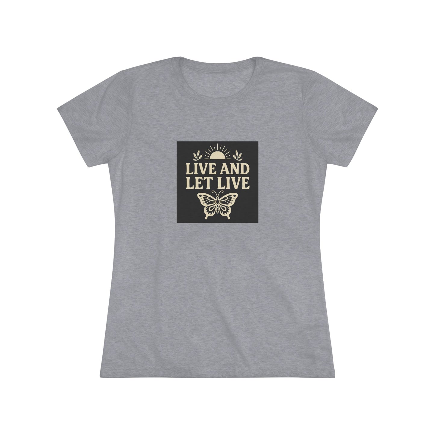 Women's Triblend Tee - Live and Let Live Shirt, Inspirational Tee, Nature Lover Gift, Positive Vibes T-Shirt, Eco-Friendly Apparel