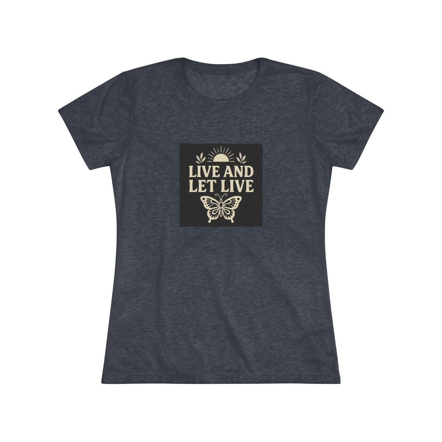 Women's Triblend Tee - Live and Let Live Shirt, Inspirational Tee, Nature Lover Gift, Positive Vibes T-Shirt, Eco-Friendly Apparel