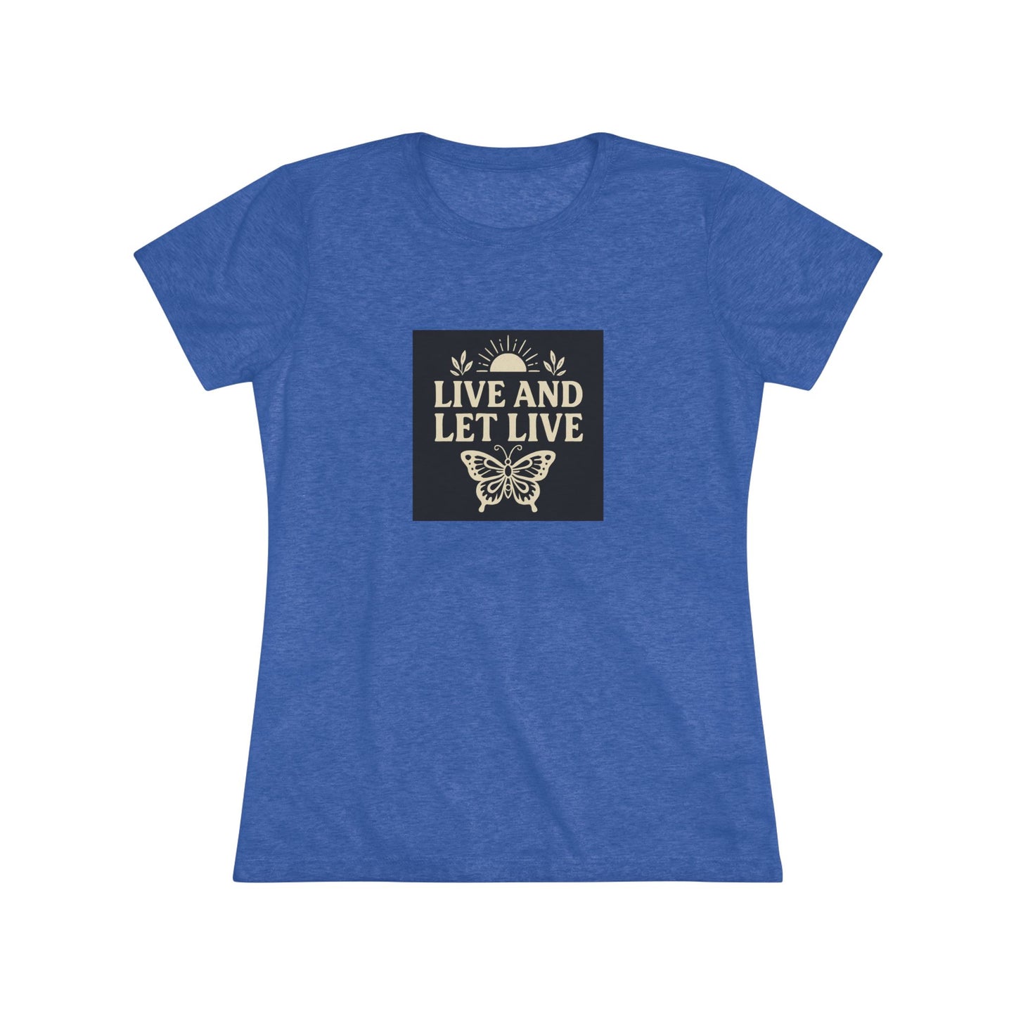 Women's Triblend Tee - Live and Let Live Shirt, Inspirational Tee, Nature Lover Gift, Positive Vibes T-Shirt, Eco-Friendly Apparel