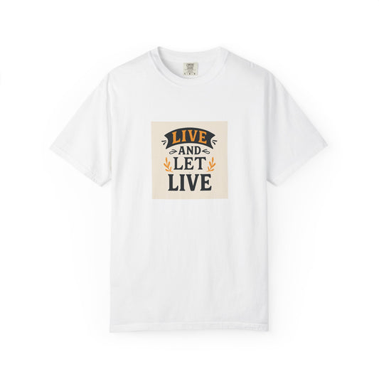Live and Let Live T-Shirt, Inspirational Tee, Unisex Apparel, Gift for Friends, Positive Vibes, Motivational Clothing