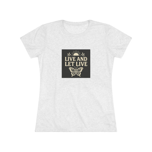 Women's Triblend Tee - Live and Let Live Shirt, Inspirational Tee, Nature Lover Gift, Positive Vibes T-Shirt, Eco-Friendly Apparel