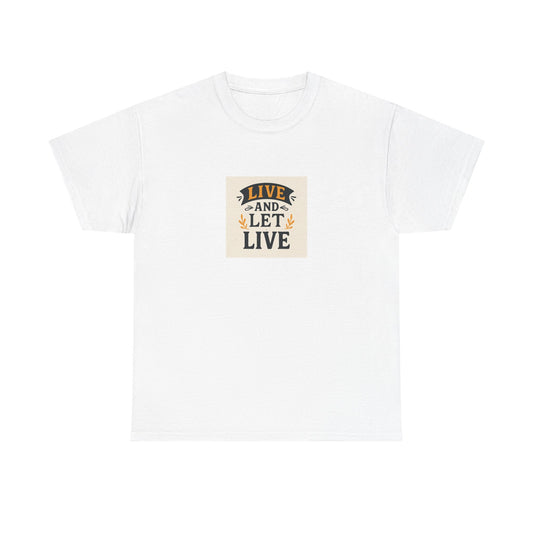 Live and Let Live Unisex Tee, Inspirational Quote T-Shirt, Motivational Cotton Shirt, Gift for Friends, Casual Wear, Everyday Style