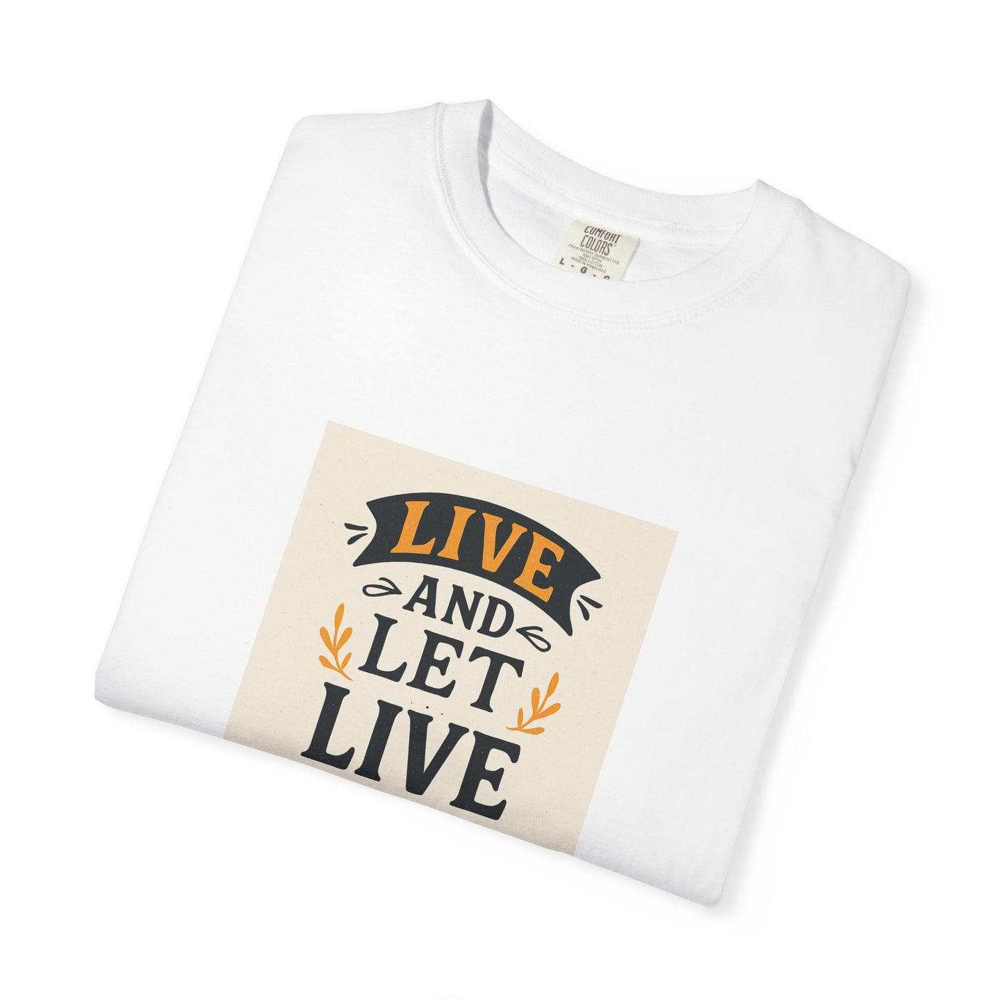 Live and Let Live T-Shirt, Inspirational Tee, Unisex Apparel, Gift for Friends, Positive Vibes, Motivational Clothing